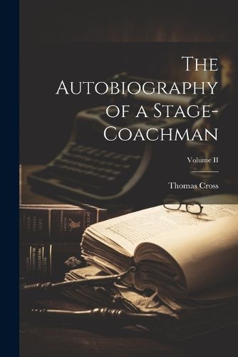 Cover image for The Autobiography of a Stage-Coachman; Volume II