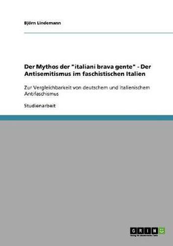 Cover image for Der Mythos der italiani brava gente - Der Antisemitismus im faschistischen Italien: Zur Vergleichbarkeit von deutschem und italienischem Antifaschismus