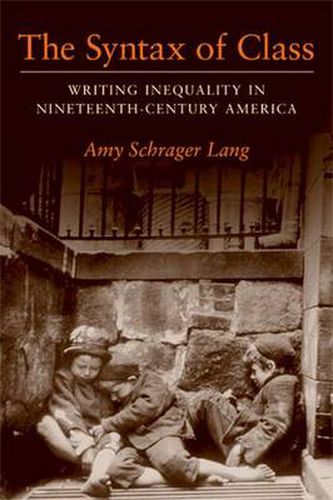 The Syntax of Class: Writing Inequality in Nineteenth-century America