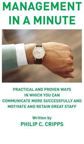 Cover image for Management in a Minute: Practical and proven ways in which you can communicate more successfully and motivate and retain great staff