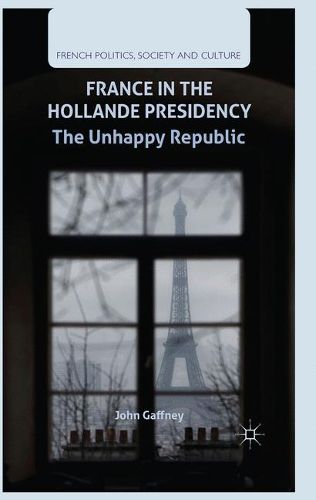 France in the Hollande Presidency: The Unhappy Republic