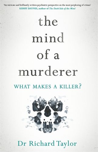 Cover image for The Mind of a Murderer: A glimpse into the darkest corners of the human psyche, from a leading forensic psychiatrist