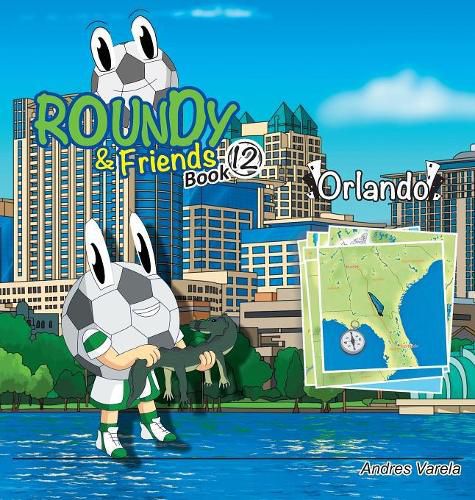 Roundy and Friends - Orlando: Soccertowns Book 12