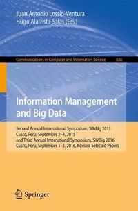 Cover image for Information Management and Big Data: Second Annual International Symposium, SIMBig 2015, Cusco, Peru, September 2-4, 2015, and Third Annual International Symposium, SIMBig 2016, Cusco, Peru, September 1-3, 2016, Revised Selected Papers