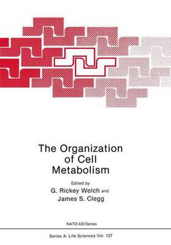 The Organization of Cell Metabolism: Proceedings of a NATO ARW held in Hanstholm, Denmark, September 4, 1985