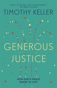 Cover image for Generous Justice: How God's Grace Makes Us Just