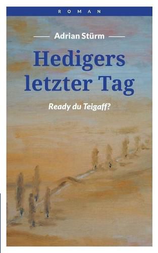 Cover image for Hedigers letzter Tag: Ready du Teigaff!?