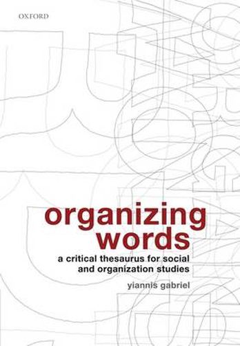 Cover image for Organizing Words: A Critical Thesaurus for Social and Organization Studies