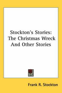 Cover image for Stockton's Stories: The Christmas Wreck and Other Stories