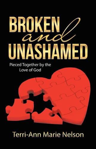 Broken and Unashamed: Pieced Together by the Love of God