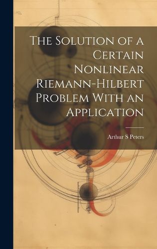 Cover image for The Solution of a Certain Nonlinear Riemann-Hilbert Problem With an Application