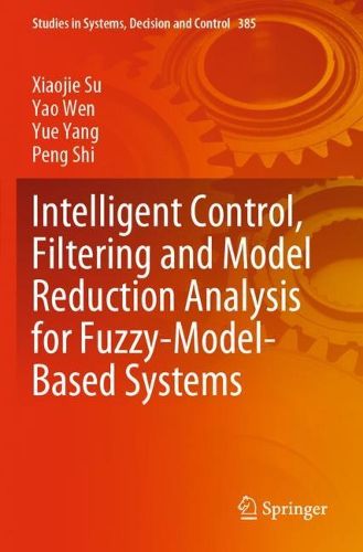 Cover image for Intelligent Control, Filtering and Model Reduction Analysis for Fuzzy-Model-Based Systems