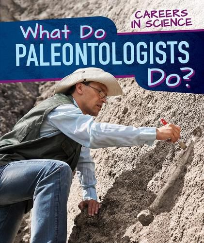 What Do Paleontologists Do?