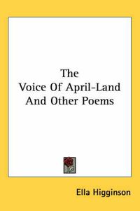 Cover image for The Voice of April-Land and Other Poems