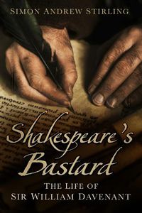 Cover image for Shakespeare's Bastard: The Life of Sir William Davenant