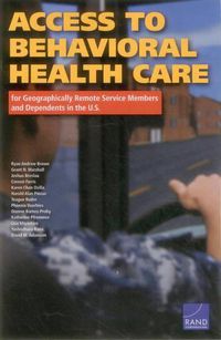 Cover image for Access to Behavioral Health Care for Geographically Remote Service Members and Dependents in the U.S.