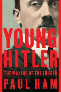 Cover image for Young Hitler: The Making of the Fuhrer