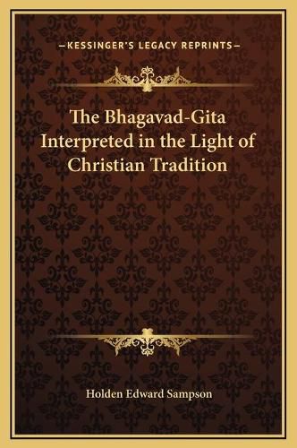 Cover image for The Bhagavad-Gita Interpreted in the Light of Christian Tradition