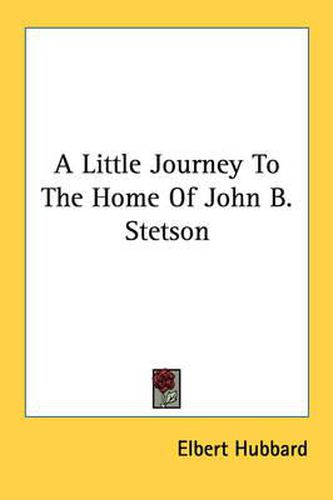 A Little Journey to the Home of John B. Stetson