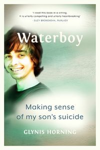 Cover image for Waterboy: Making Sense Of My Son's Suicide