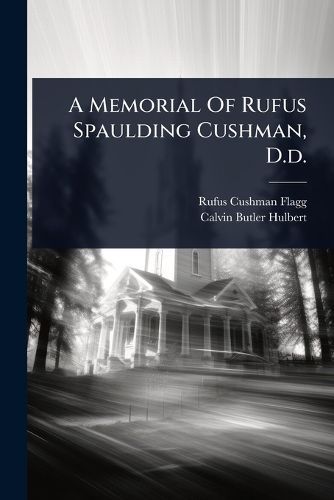 Cover image for A Memorial Of Rufus Spaulding Cushman, D.d.