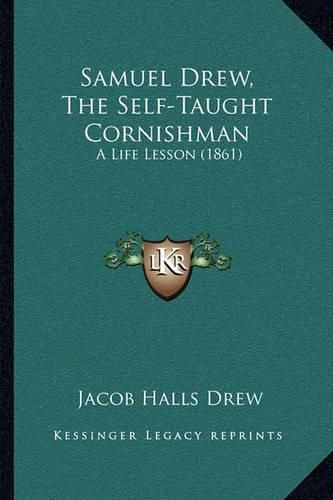 Samuel Drew, the Self-Taught Cornishman: A Life Lesson (1861)