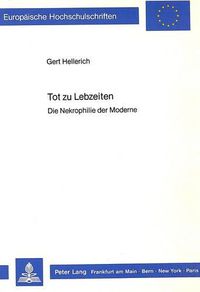 Cover image for Tot Zu Lebzeiten: Die Nekrophilie Der Moderne