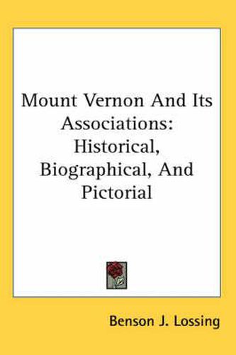 Cover image for Mount Vernon and Its Associations: Historical, Biographical, and Pictorial