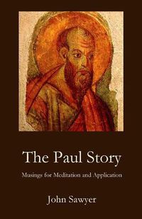 Cover image for The Paul Story: Musings for Meditation and Application