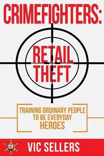 Cover image for CrimeFighters: Retail Theft: Training Ordinary People to be Everyday Heroes