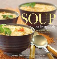 Cover image for Soup for Every Body: Low-Carb, High-Protein, Vegetarian, And More