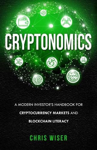 Cover image for Cryptonomics: A Modern Investors Guide to Cryptocurrency Markets and Blockchain Literacy