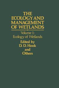 Cover image for The Ecology and Management of Wetlands: Volume 1: Ecology of Wetlands