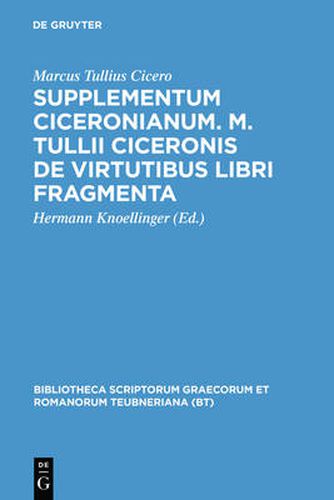 Cover image for Supplementum Ciceronianum. M. Tulli Ciceronis de Virtutibus Libri Fragmenta: Praemissa Sunt Excerpta Ex Antonii de la Sale Operibus Et Commentationes