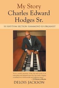 Cover image for My Story Charles Edward Hodges Sr.: Hi Rhythm Section Hammond B-3 Organist