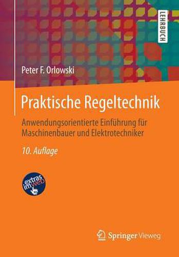 Cover image for Praktische Regeltechnik: Anwendungsorientierte Einfuhrung Fur Maschinenbauer Und Elektrotechniker