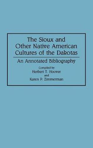 Cover image for The Sioux and Other Native American Cultures of the Dakotas: An Annotated Bibliography