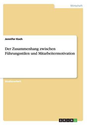 Cover image for Der Zusammenhang zwischen Fuhrungsstilen und Mitarbeitermotivation