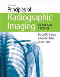 Cover image for Principles of Radiographic Imaging: An Art and A Science