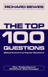 Cover image for The Top 100 Questions: Biblical Answers to Popular Questions