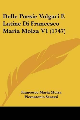 Cover image for Delle Poesie Volgari E Latine Di Francesco Maria Molza V1 (1747)