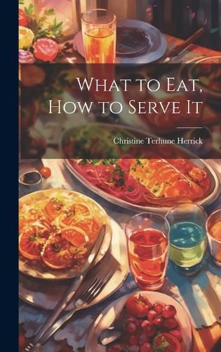 Cover image for What to Eat, How to Serve It