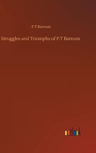 Struggles and Triumphs of P.T Barnum