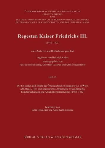 Cover image for Regesten Kaiser Friedrichs III.: Die Urkunden und Briefe des OEsterreichischen Staatsarchivs in Wien, Abt. Haus-, Hof- und Staatsarchiv: Allgemeine Urkundenreihe, Familienurkunden und Abschriftensammlungen (14801482)