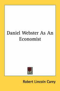 Cover image for Daniel Webster as an Economist