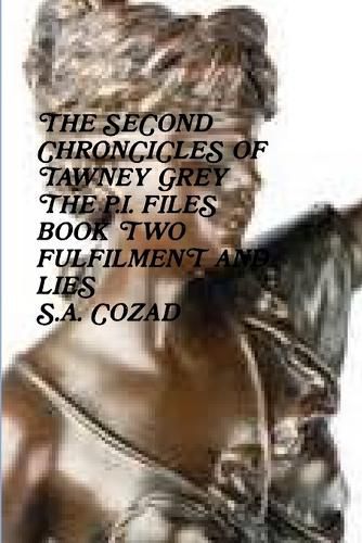 Cover image for The Chronicles of Tawney Grey The P.I. Files Book Two Fulfilment and Lies