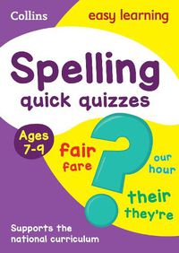 Cover image for Spelling Quick Quizzes Ages 7-9: Ideal for Home Learning