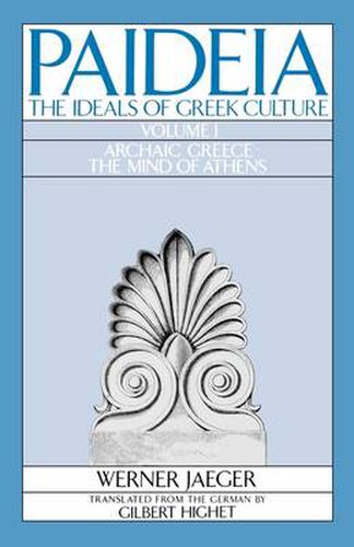 Cover image for Paideia: The Ideals of Greek Culture: Volume I. Archaic Greece: The Mind of Athens