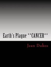 Cover image for Earth's Plague **CANCER** by JEAN DUKES: ***Brain Cancer***