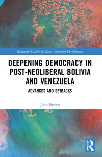 Cover image for Deepening Democracy in Post-Neoliberal Bolivia and Venezuela